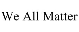 WE ALL MATTER trademark