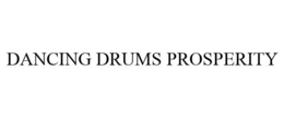 DANCING DRUMS PROSPERITY trademark