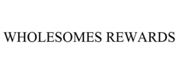 WHOLESOMES REWARDS trademark