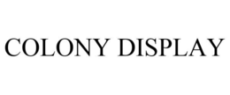COLONY DISPLAY trademark