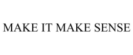 MAKE IT MAKE SENSE trademark