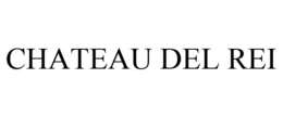 CHATEAU DEL REI trademark