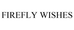 FIREFLY WISHES trademark