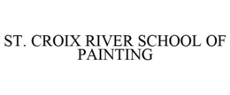 ST. CROIX RIVER SCHOOL OF PAINTING trademark