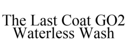 THE LAST COAT GO2 WATERLESS WASH trademark