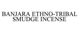 BANJARA ETHNO-TRIBAL SMUDGE INCENSE trademark