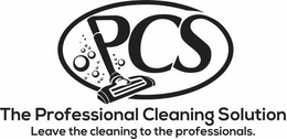 PCS THE PROFESSIONAL CLEANING SOLUTION LEAVE THE CLEANING TO THE PROFESSIONALS. trademark