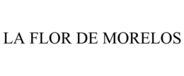 LA FLOR DE MORELOS trademark