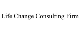 LIFE CHANGE CONSULTING FIRM trademark