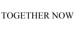 TOGETHER NOW trademark
