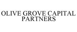OLIVE GROVE CAPITAL PARTNERS trademark