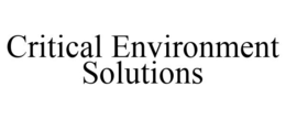 CRITICAL ENVIRONMENT SOLUTIONS trademark