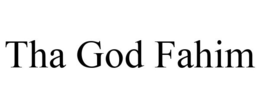 THA GOD FAHIM trademark