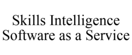 SKILLS INTELLIGENCE SOFTWARE AS A SERVICE trademark