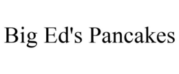 BIG ED'S PANCAKES trademark