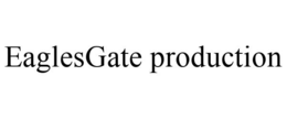 EAGLESGATE PRODUCTION trademark