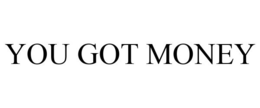 YOU GOT MONEY trademark