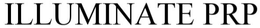 ILLUMINATE PRP trademark