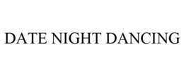 DATE NIGHT DANCING trademark