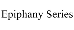 EPIPHANY SERIES trademark