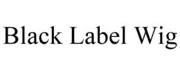 BLACK LABEL WIG trademark