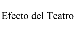 EFECTO DEL TEATRO trademark