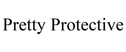 PRETTY PROTECTIVE trademark