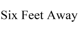 SIX FEET AWAY trademark