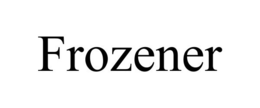 FROZENER trademark