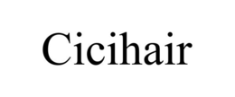 CICIHAIR trademark