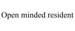 OPEN MINDED RESIDENT trademark