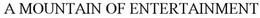 A MOUNTAIN OF ENTERTAINMENT trademark