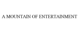 A MOUNTAIN OF ENTERTAINMENT trademark