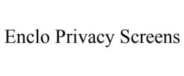 ENCLO PRIVACY SCREENS trademark