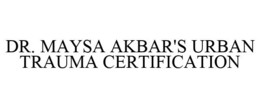 DR. MAYSA AKBAR'S URBAN TRAUMA CERTIFICATION trademark