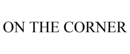 ON THE CORNER trademark