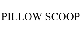 PILLOW SCOOP trademark