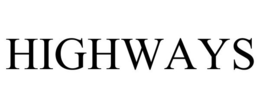 HIGHWAYS trademark