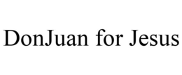 DONJUAN FOR JESUS trademark