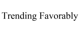 TRENDING FAVORABLY trademark
