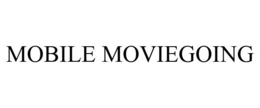 MOBILE MOVIEGOING trademark