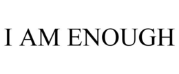 I AM ENOUGH trademark