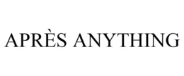 APRÈS ANYTHING trademark