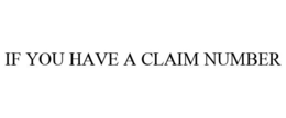 IF YOU HAVE A CLAIM NUMBER trademark