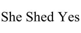 SHE SHED YES trademark