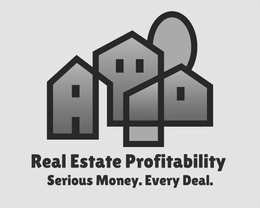 REAL ESTATE PROFITABILITY SERIOUS MONEY. EVERY DEAL. trademark
