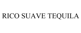 RICO SUAVE TEQUILA trademark