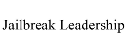 JAILBREAK LEADERSHIP trademark