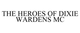 THE HEROES OF DIXIE WARDENS MC trademark