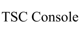 TSC CONSOLE trademark